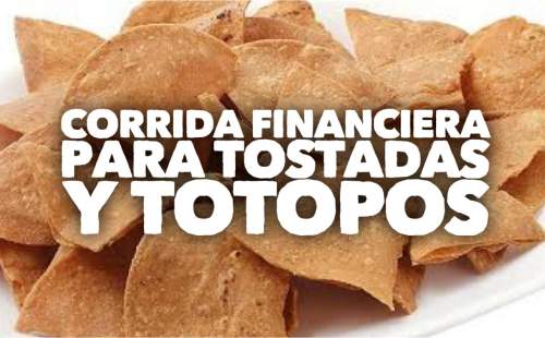 Corrida Financiera para Produccion de Tostadas y Totopos